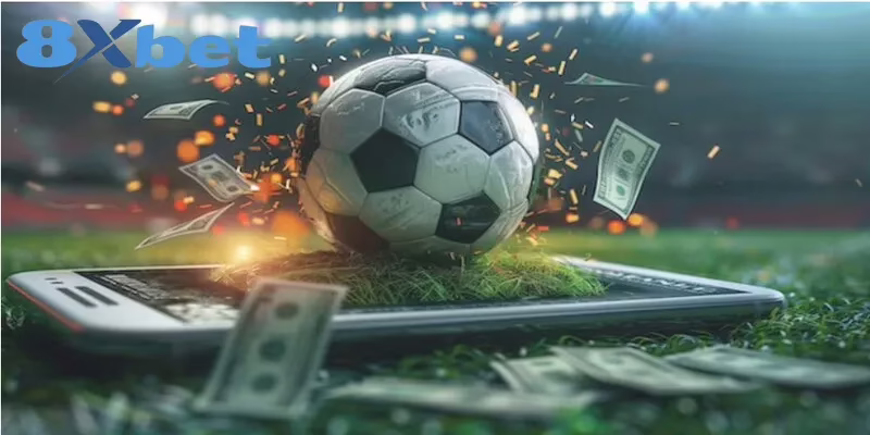 Hướng Dẫn Chi Tiết Cá Cược Bóng Đá Tại 8XBET Cho Tân Thủ 5 Mẹo đặt cược bóng đá tối ưu lợi nhuận cho người mới
